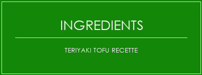 Teriyaki Tofu Recette Ingrédients Recette Indienne Traditionnelle