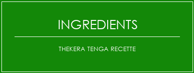 Thekera Tenga Recette Ingrédients Recette Indienne Traditionnelle