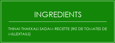 Thinai Thakkali Sadam Recette (riz de tomates de millextails) Ingrédients Recette Indienne Traditionnelle