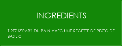 Tirez séparé du pain avec une recette de pesto de basilic Ingrédients Recette Indienne Traditionnelle