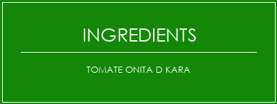 Tomate onita d kara Ingrédients Recette Indienne Traditionnelle