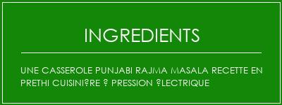 Une casserole Punjabi Rajma Masala Recette en Prethi Cuisinière à pression électrique Ingrédients Recette Indienne Traditionnelle