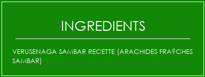 Verusenaga Sambar Recette (arachides fraîches Sambar) Ingrédients Recette Indienne Traditionnelle