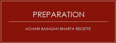 Réalisation de ACHARI BAINGAN Bharta Recette Recette Indienne Traditionnelle