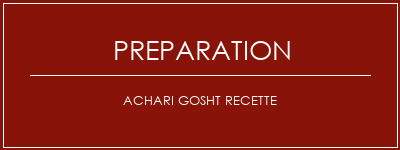 Réalisation de ACHARI GOSHT Recette Recette Indienne Traditionnelle