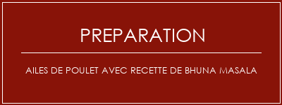 Réalisation de Ailes de poulet avec recette de Bhuna Masala Recette Indienne Traditionnelle