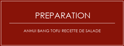 Réalisation de Anhui Bang Tofu Recette de salade Recette Indienne Traditionnelle