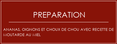 Réalisation de Ananas, oignons et choux de chou avec recette de moutarde au miel Recette Indienne Traditionnelle