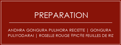 Réalisation de Andhra Gongura Pulihora Recette | Gongura Puliyodarai | Roselle rouge épicée feuilles de riz Recette Indienne Traditionnelle