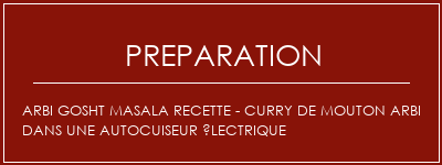 Réalisation de Arbi Gosht Masala Recette - Curry de mouton Arbi dans une autocuiseur électrique Recette Indienne Traditionnelle