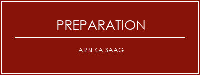 Réalisation de Arbi Ka Saag Recette Indienne Traditionnelle