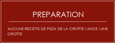 Réalisation de Aucune recette de pizza de la croûte mince mine croûte Recette Indienne Traditionnelle