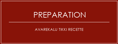 Réalisation de Avarekalu tikki recette Recette Indienne Traditionnelle