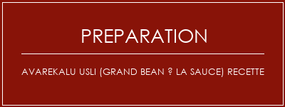 Réalisation de Avarekalu Usli (Grand Bean à la sauce) Recette Recette Indienne Traditionnelle