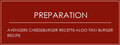 Réalisation de Avengers Cheeseburger Recette-Aloo Tikki Burger Recipe Recette Indienne Traditionnelle