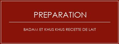 Réalisation de Badam et Khus Khus Recette de lait Recette Indienne Traditionnelle