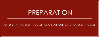 Réalisation de Badge M Badge Badge Mia Gai Badge / Badge Badge Recette Indienne Traditionnelle