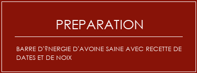 Réalisation de Barre d'énergie d'avoine saine avec recette de dates et de noix Recette Indienne Traditionnelle