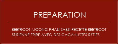 Réalisation de Beetroot Moong Phali Sabzi Recette-Beetroot Stirienne Frire avec des cacahuètes rôties Recette Indienne Traditionnelle