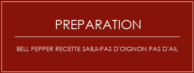 Réalisation de Bell Pepper Recette Sabji-Pas d'oignon Pas d'ail Recette Indienne Traditionnelle