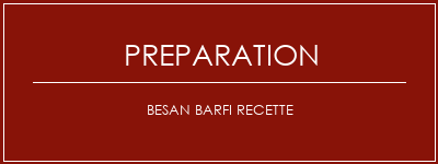 Réalisation de Besan Barfi Recette Recette Indienne Traditionnelle