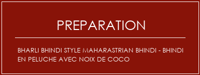 Réalisation de Bharli Bhindi Style Maharastrian Bhindi - Bhindi en peluche avec noix de coco Recette Indienne Traditionnelle