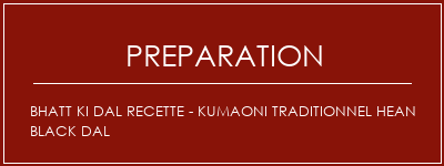 Réalisation de Bhatt Ki DAL Recette - Kumaoni Traditionnel Hean Black Dal Recette Indienne Traditionnelle