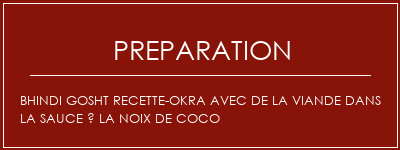 Réalisation de Bhindi Gosht Recette-Okra avec de la viande dans la sauce à la noix de coco Recette Indienne Traditionnelle