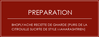 Réalisation de Bhoplyache Recette de gharde (Puris de la citrouille sucrée de style maharashtrien) Recette Indienne Traditionnelle