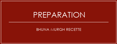 Réalisation de Bhuna Murgh Recette Recette Indienne Traditionnelle