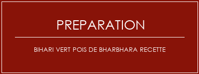 Réalisation de Bihari vert pois de Bharbhara Recette Recette Indienne Traditionnelle