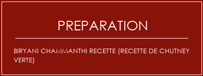 Réalisation de BIRYANI CHAMMANTHI Recette (recette de chutney verte) Recette Indienne Traditionnelle