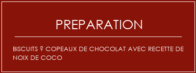 Réalisation de Biscuits à copeaux de chocolat avec recette de noix de coco Recette Indienne Traditionnelle