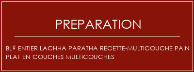 Réalisation de Blé entier Lachha paratha recette-multicouche pain plat en couches multicouches Recette Indienne Traditionnelle