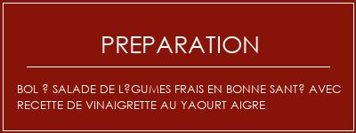 Réalisation de Bol à salade de légumes frais en bonne santé avec recette de vinaigrette au yaourt aigre Recette Indienne Traditionnelle