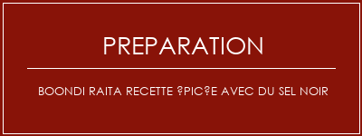 Réalisation de Boondi Raita Recette épicée avec du sel noir Recette Indienne Traditionnelle