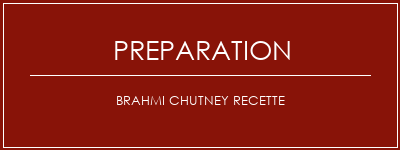 Réalisation de Brahmi Chutney Recette Recette Indienne Traditionnelle