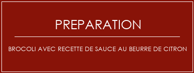 Réalisation de Brocoli avec recette de sauce au beurre de citron Recette Indienne Traditionnelle