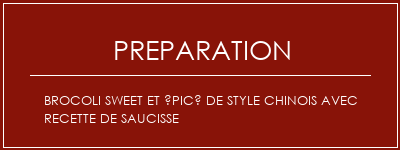 Réalisation de Brocoli Sweet et épicé de style chinois avec recette de saucisse Recette Indienne Traditionnelle