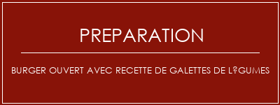 Réalisation de Burger ouvert avec recette de galettes de légumes Recette Indienne Traditionnelle