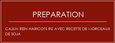 Réalisation de Cajun Rein Haricots Riz avec recette de morceaux de soja Recette Indienne Traditionnelle