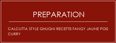 Réalisation de Calcutta style ghugni recette-tangy jaune pois curry Recette Indienne Traditionnelle