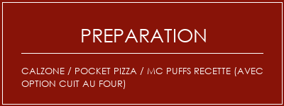 Réalisation de CALZONE / POCKET PIZZA / MC Puffs Recette (avec option cuit au four) Recette Indienne Traditionnelle