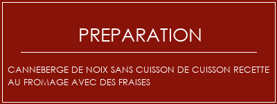 Réalisation de Canneberge de noix sans cuisson de cuisson recette au fromage avec des fraises Recette Indienne Traditionnelle