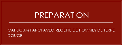 Réalisation de Capsicum farci avec recette de pommes de terre douce Recette Indienne Traditionnelle