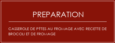 Réalisation de Casserole de pâtes au fromage avec recette de brocoli et de fromage Recette Indienne Traditionnelle