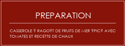 Réalisation de Casserole à ragoût de fruits de mer épicé avec tomates et recette de chaux Recette Indienne Traditionnelle