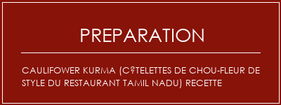 Réalisation de Caulifower Kurma (Côtelettes de chou-fleur de style du restaurant Tamil Nadu) Recette Recette Indienne Traditionnelle