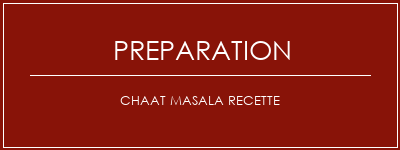 Réalisation de Chaat Masala Recette Recette Indienne Traditionnelle