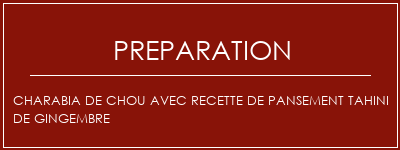 Réalisation de Charabia de chou avec recette de pansement Tahini de gingembre Recette Indienne Traditionnelle